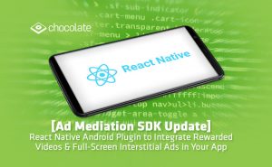 React Native Android Plugin to Integrate Rewarded Videos & Full-Screen Interstitial Ads in Your App