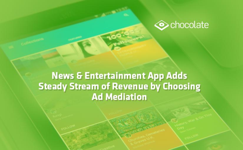 News & Entertainment App Adds Steady Stream of Revenue by Choosing Ad Mediation