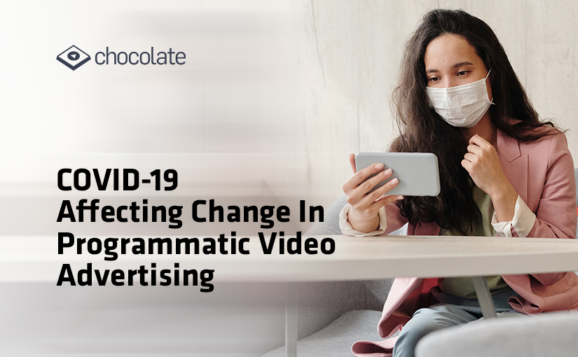 COVID-19 Affecting Change In Programmatic Video Advertising